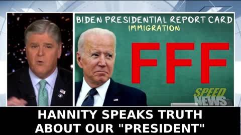 HANNITY SPEAKS TRUTH ABOUT BIDEN