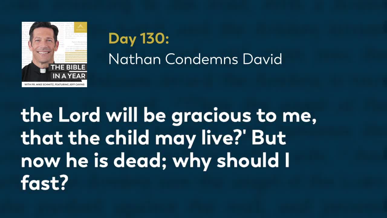 Day 130: Nathan Condemns David — The Bible in a Year (with Fr. Mike Schmitz)