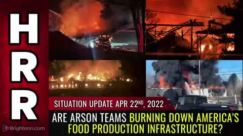 04-22-22 S.U. - Joe Biden Burning down America's Food Production Plants