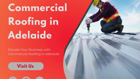 Elevate Your Business with Commercial Roofing in Adelaide