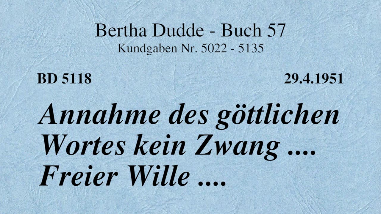 BD 5118 - ANNAHME DES GÖTTLICHEN WORTES KEIN ZWANG .... FREIER WILLE ....