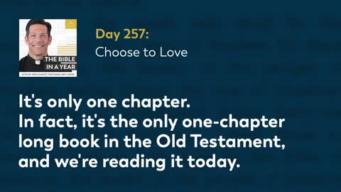 Day 257: Choose to Love — The Bible in a Year (with Fr. Mike Schmitz)