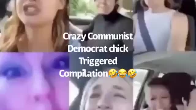 Crazy Communist Democrat chicks triggered