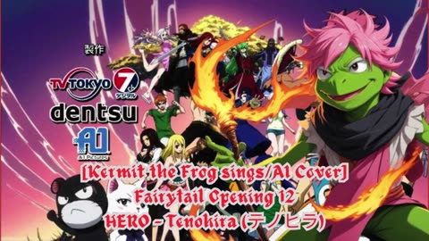 [Kermit the Frog sings/AI Cover] Fairy tail Opening 12 HERO - Tenohira (テノヒラ)