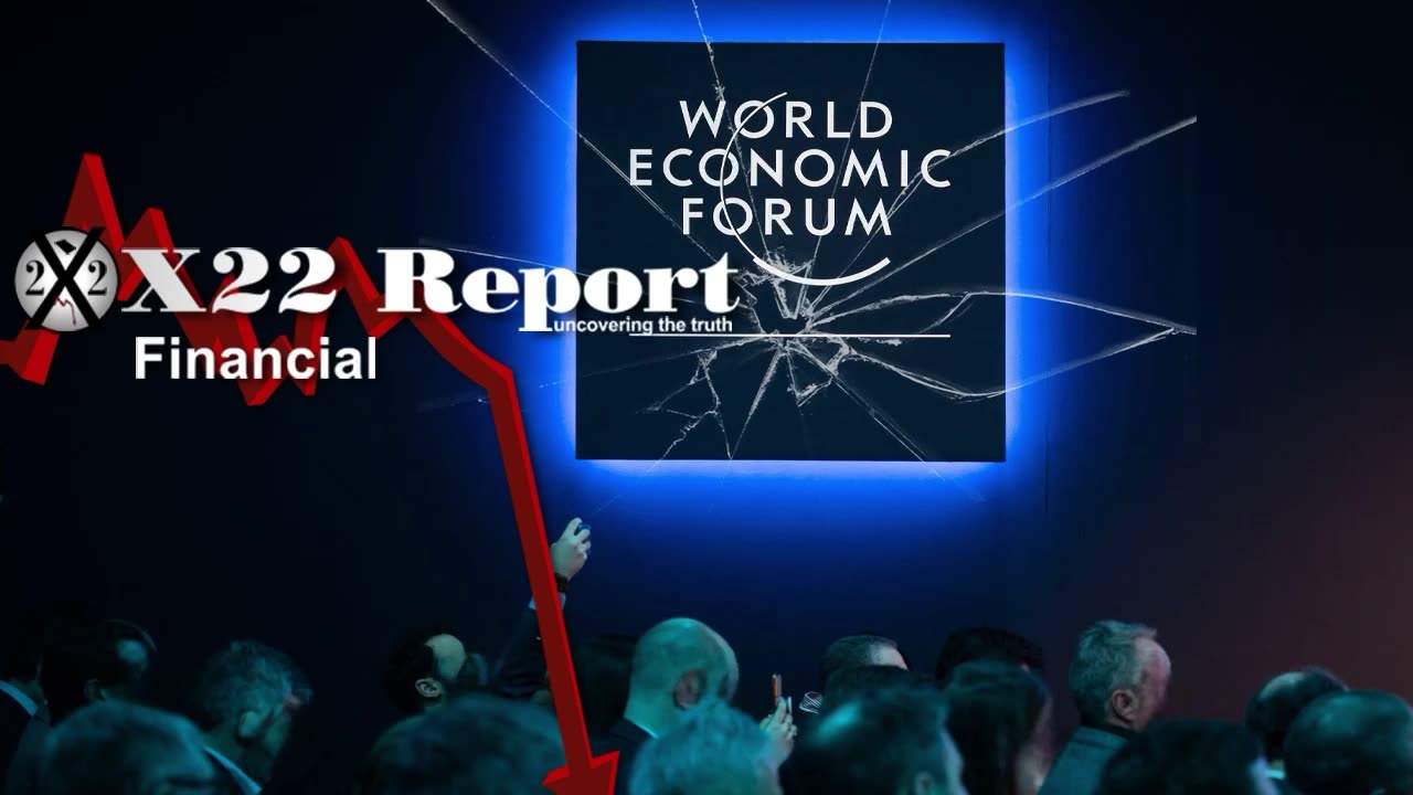 X22 Report - The [CB] Agenda Is Completely Falling Apart, [WEF] Event Planned