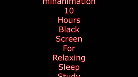 minanimation 10 Hours Black Screen For Relaxing Sleep Study