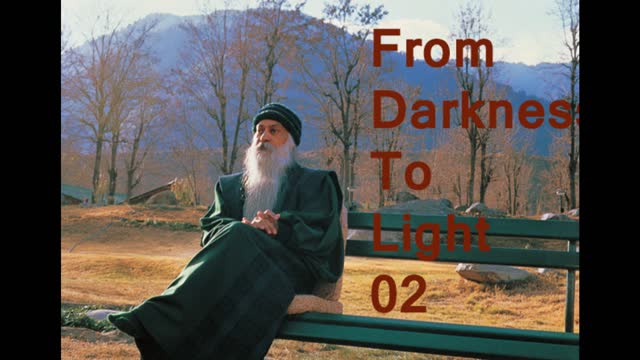 Osho- From Darkness to Light 02