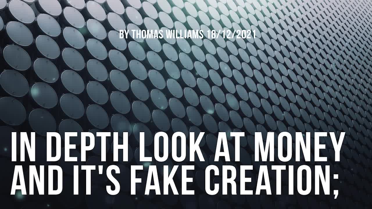 In depth look at money and it's fake creation;