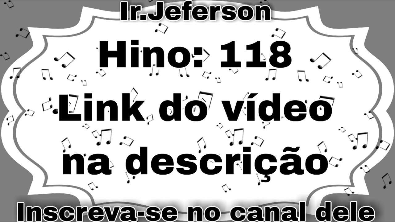 Hino: 118 - Hinário N°5 - Ir.Jeferson