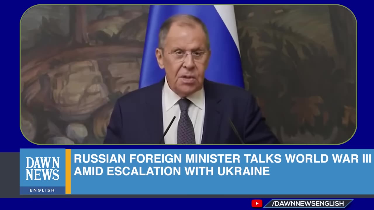 Russian Foreign Minister Talks World War III Amid Escalation With Ukraine _ Dawn News English