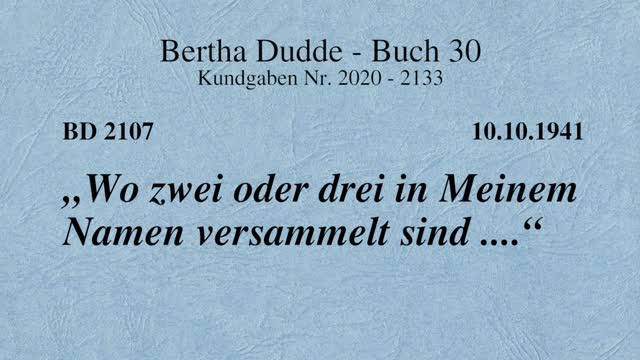 BD 2107 - "WO ZWEI ODER DREI IN MEINEM NAMEN VERSAMMELT SIND ...."