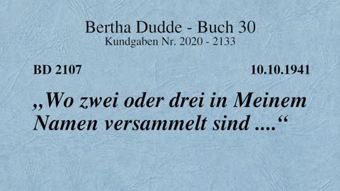 BD 2107 - "WO ZWEI ODER DREI IN MEINEM NAMEN VERSAMMELT SIND ...."
