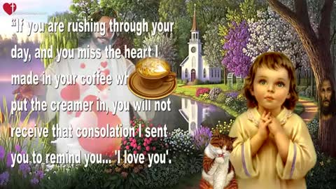 Cherish My little Tokens of Love & Come to Me in Dwelling Prayer ❤️ Love Letter from Jesus