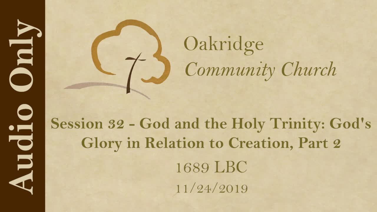 1689 Session 32 - God and the Holy Trinity - God's Glory in Relation to Creation, Part 2