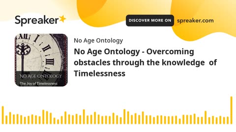 No Age Ontology - Overcoming obstacles through the knowledge of Timelessness