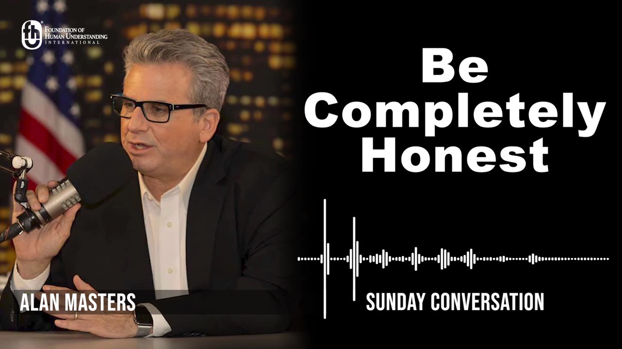 “Be Completely Honest” | Sunday Conversation 5/14/2023