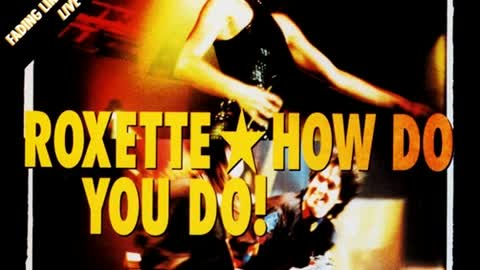 Roxette - How Do You Do!