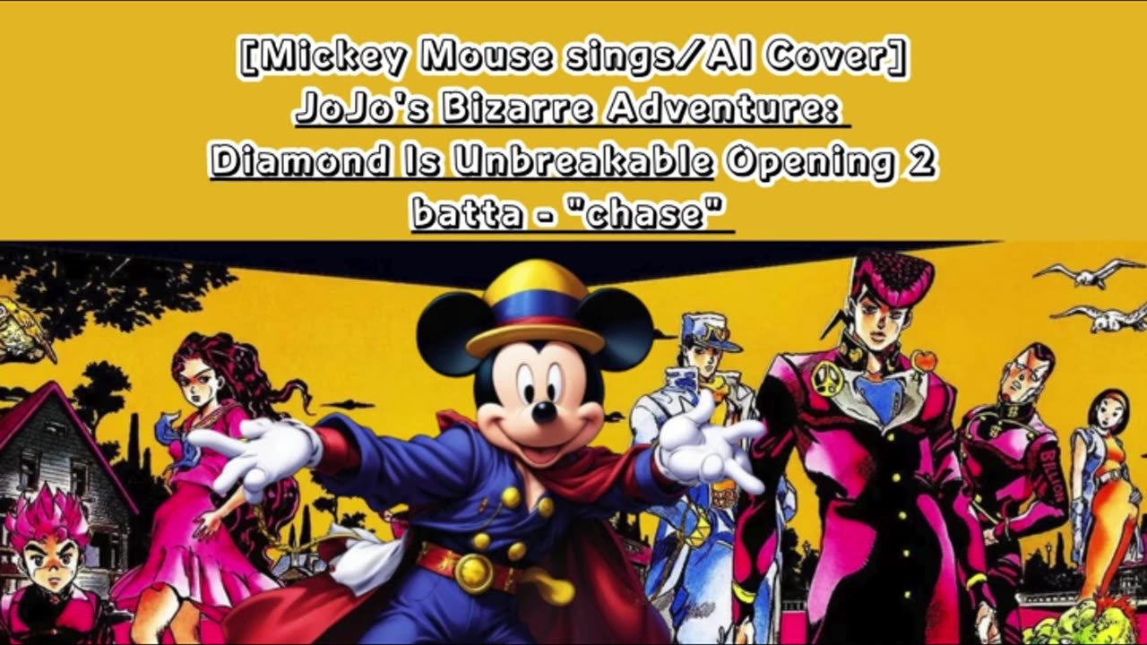 [Mickey Mouse sings/AI Cover]JoJo's Bizarre Adventure:Diamond is Unbreakable Op 2/OP 6 batta - chase