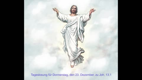 Tageslosung für Donnerstag, den 23. Dezember, zu Joh. 13,1