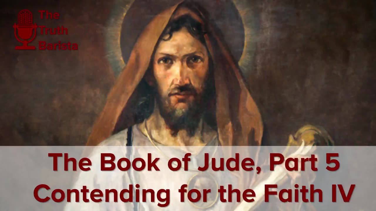 The Book of Jude Part 5, Contending for the Faith IV