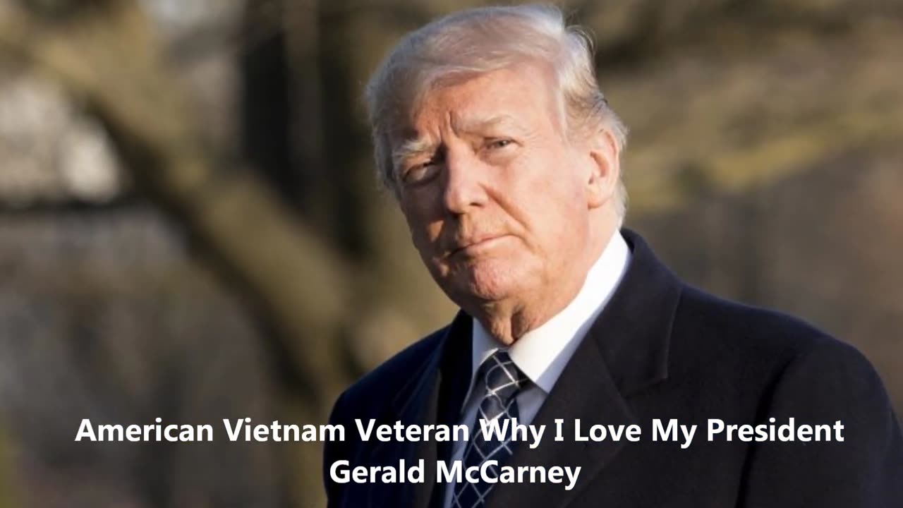 American Vietnam Veteran Why I Love My President Gerald McCarney