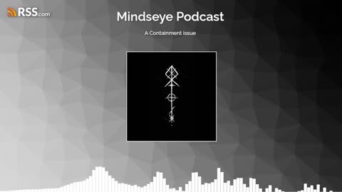 Mindseye Podcast: A Containment issue