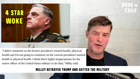 Doug In Exile - Gen. Milley Betrayed Trump And Gutted The Military