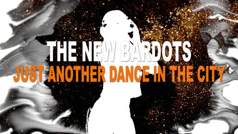 Just Another Dance In The City by The NEW Bardots