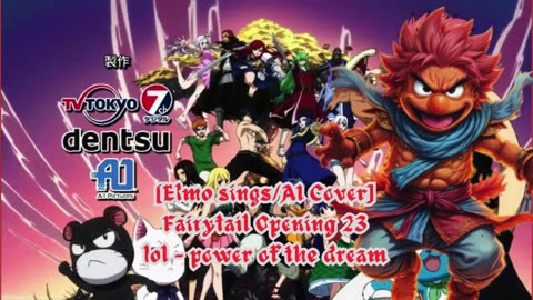 [Elmo sings/AI Cover] Fairy Tail Opening 23 | lol - power of the dream