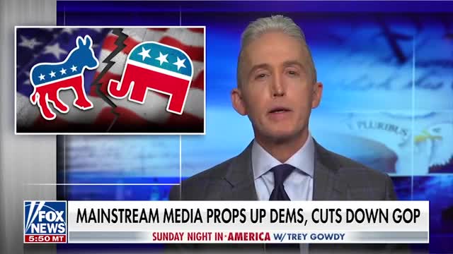 Gowdy: The only Republicans the media likes are either dead, defeated, or voting with Democrats