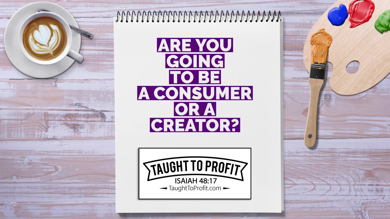Are You Going To Be A Consumer Or A Creator？