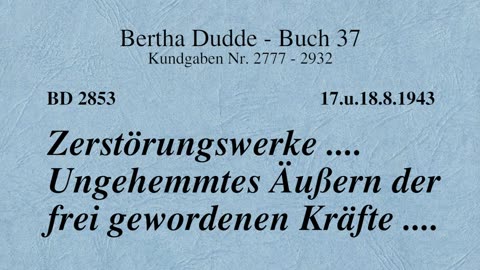 BD 2853 - ZERSTÖRUNGSWERKE .... UNGEHEMMTES ÄUSSERN DER FREI GEWORDENEN KRÄFTE ....