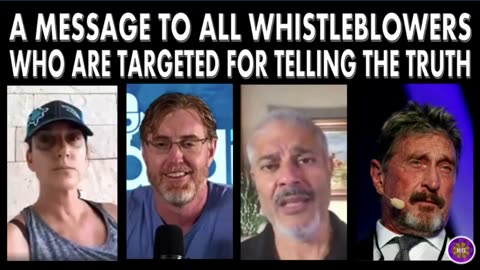 A MESSAGE TO ALL WHISTLEBLOWERS WHO ARE BEING TARGETED FOR TELLING THE TRUTH