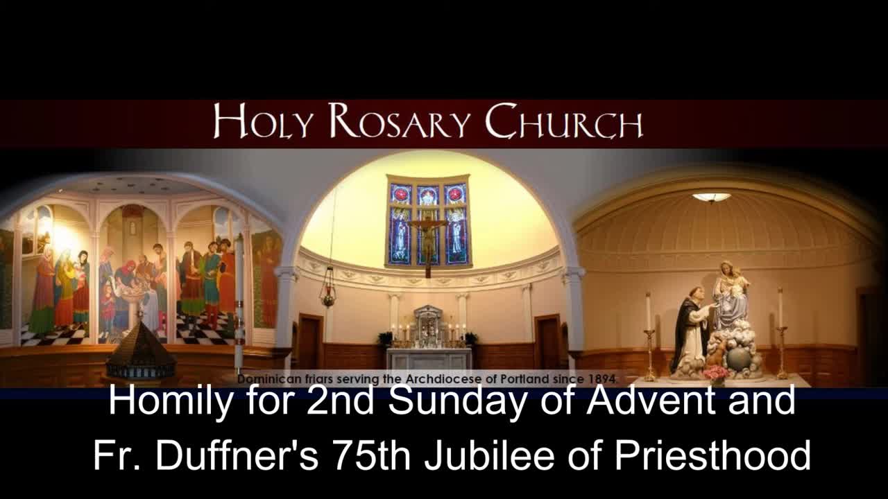 Homily for December 6th, 2015 (2nd Sunday of Advent and Fr. Duffner 75th Jubilee of Priesthood)