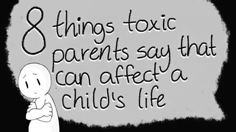 8 TOXIC THINGS PARENTS SAY TO THEIR CHILDREN