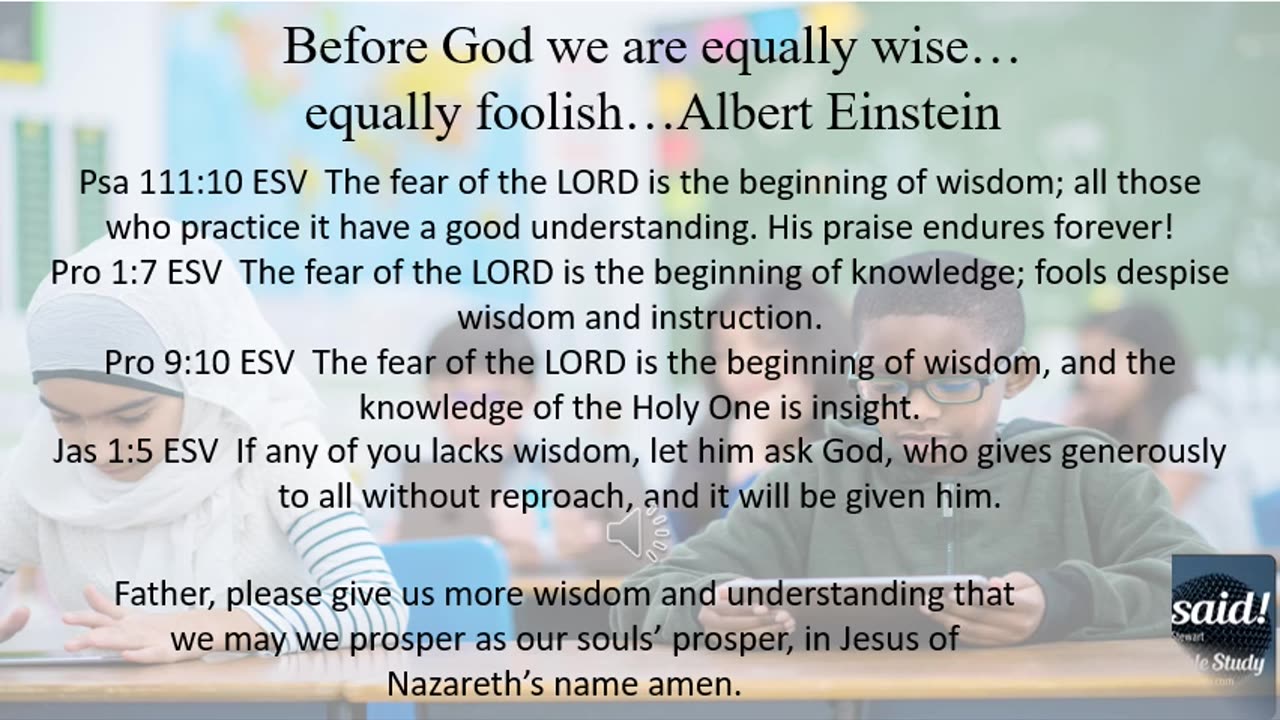 Before God we are equally wise...Equally foolish...Albert Einstein.