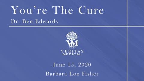 You're The Cure, June 15, 2020 - Dr. Ben Edwards and Barbara Loe Fisher