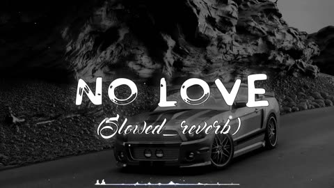 NO LOVE | (SLOWED + REVERB) | SHUB | LOFI SONG | #LOFI #LOFIMUSIC