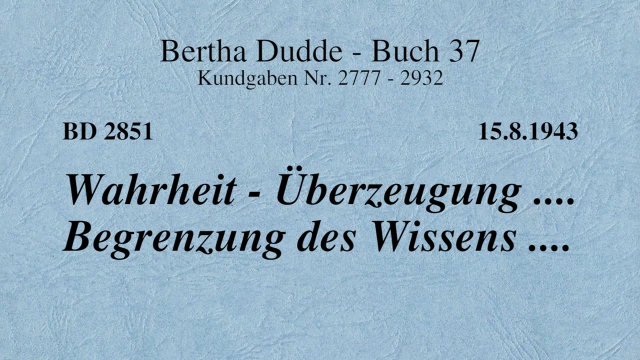 BD 2851 - WAHRHEIT - ÜBERZEUGUNG .... BEGRENZUNG DES WISSENS ....