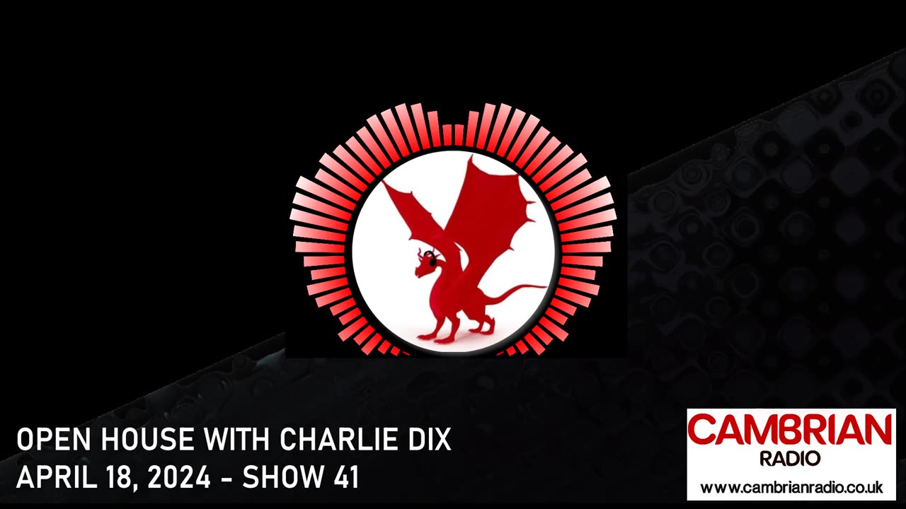 Open House With Charlie Dix for Cambrian Radio - Show #41