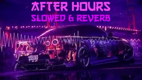 after hours | after hours song | slow reverb music