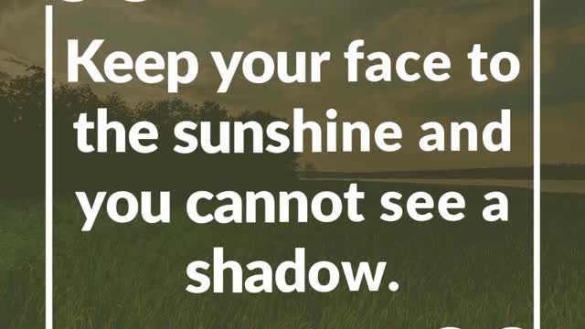 Keep Your Face to the Sunshine