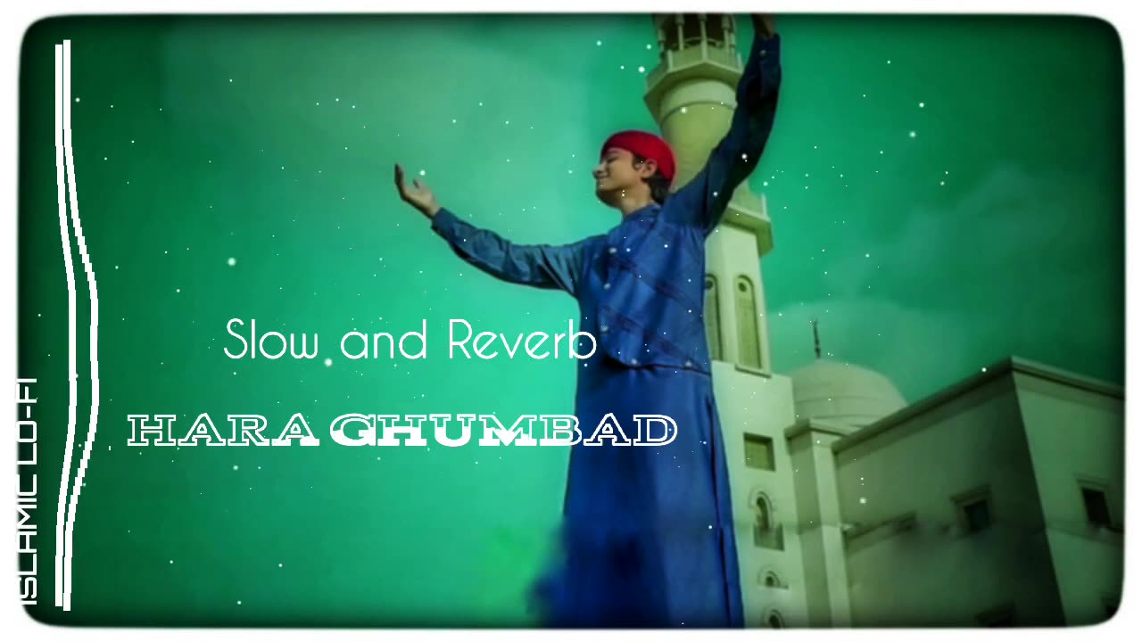 HARA JHUMBAD, GHULAM MUSTAFA QADRI, SLOW AND REVERB