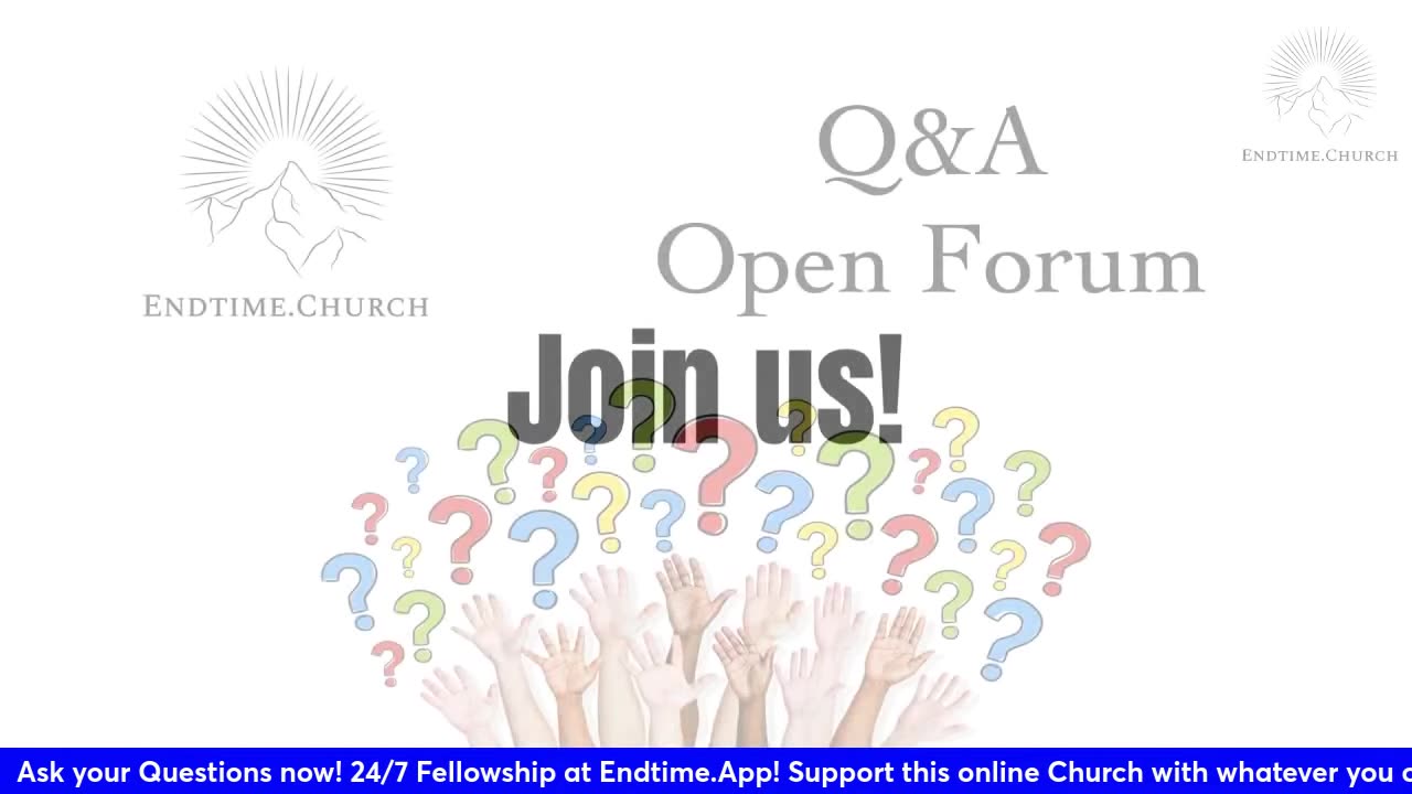 End Time Open Forum/Q&A Time