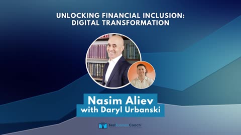 Unlocking Financial Inclusion: Digital Transformation with Nasim Aliev