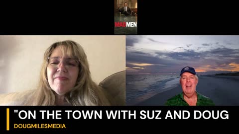 "ON THE TOWN WITH SUZ AND DOUG" REMEMBER "MADMEN"