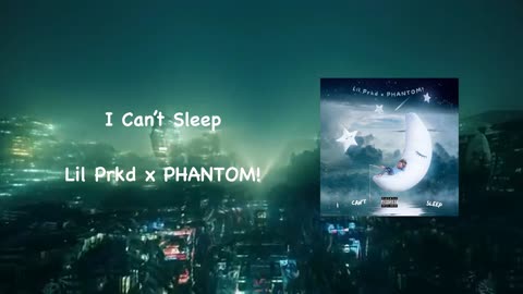 PHANTOM! - Can't Sleep (feat. Lil Prkd)