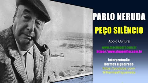 Poema "Peço Silêncio"[Pablo Neruda]