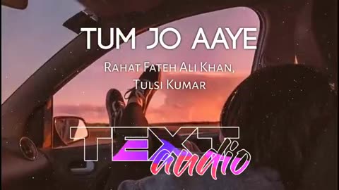 Tum jo aaye song rahat Fateh Ali Khan slowed lofi song