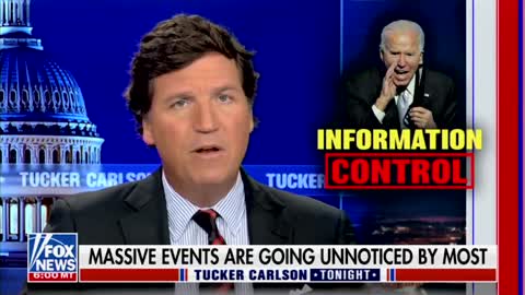 Tucker: Information Control Is Allowing Massive Events to Go Unnoticed by Most